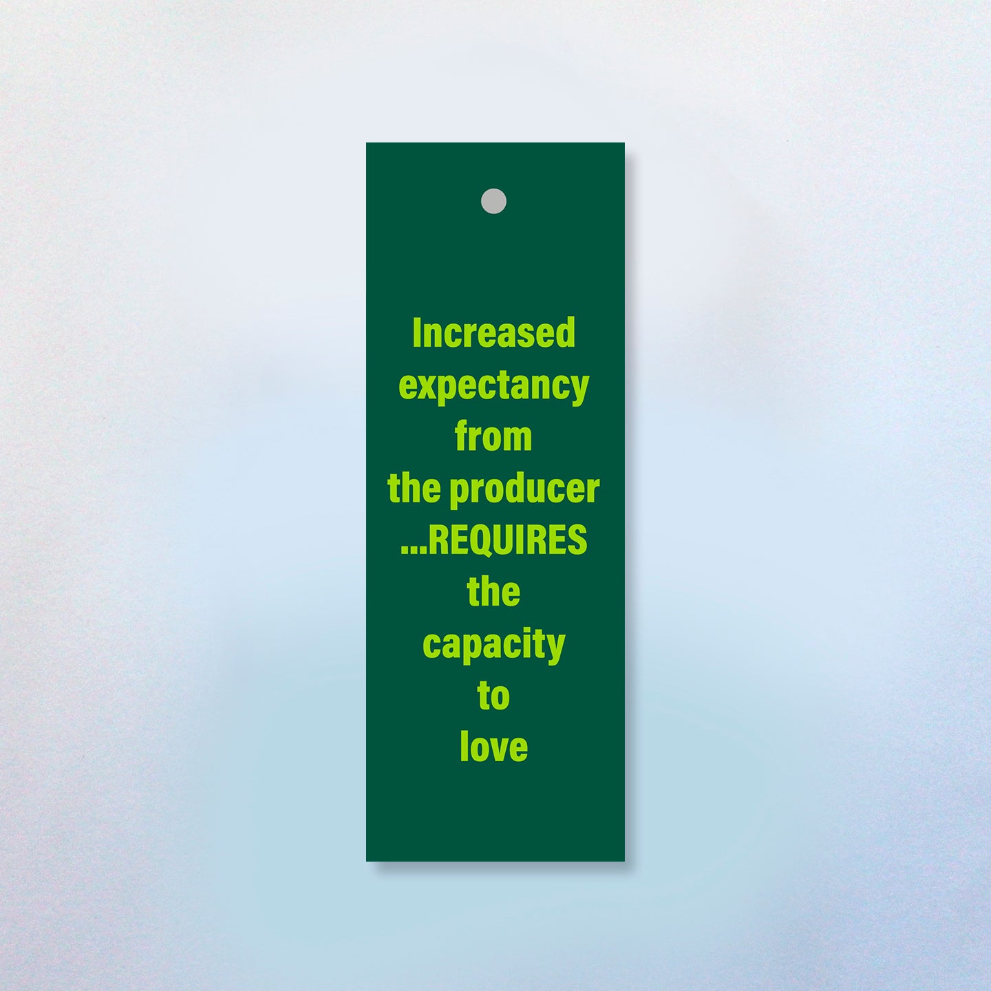 Increased Expectancy Form The Producer Requires The Capacity To Love (2 Styles) Bookmark