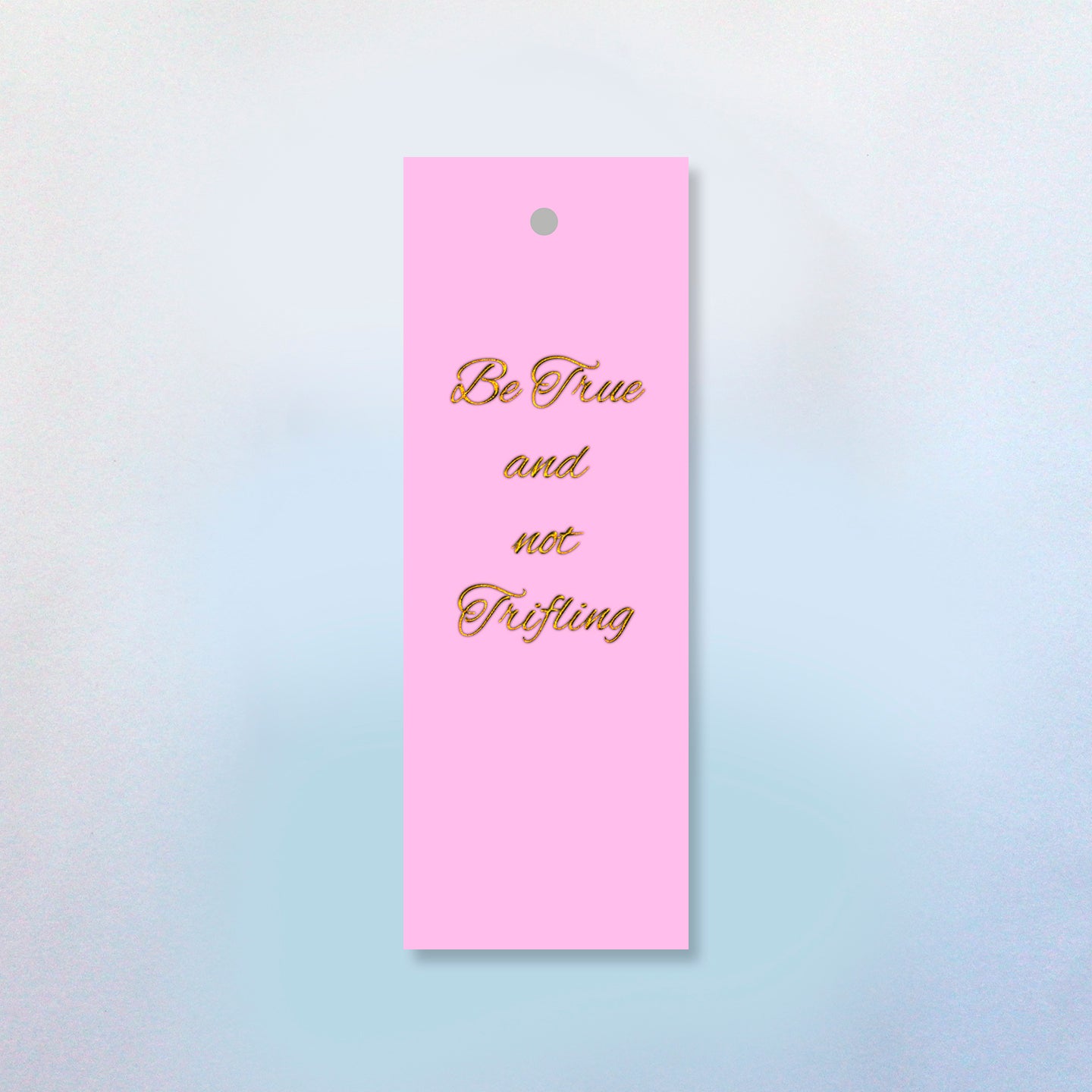 Be True and Not Trifling Bookmark
