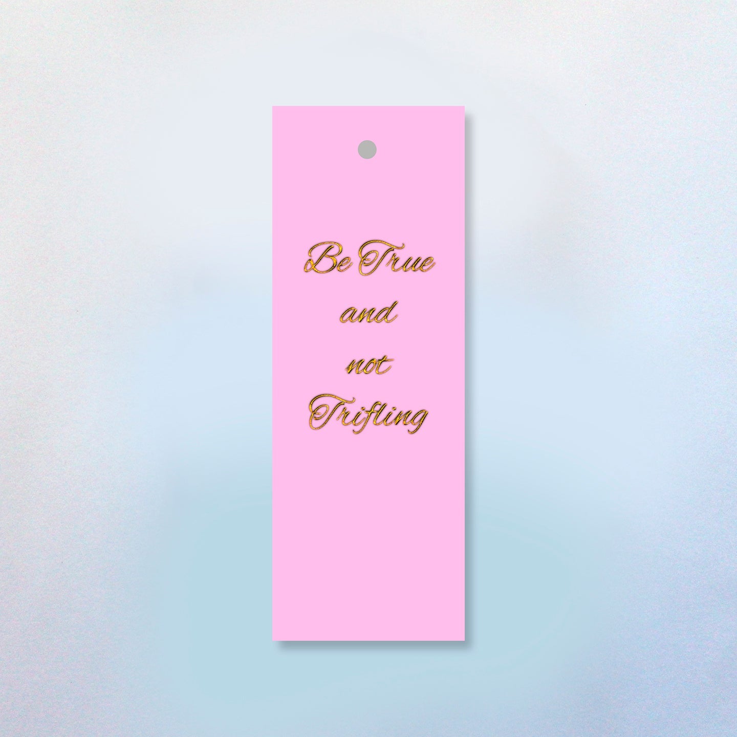 Be True And Not Trifling Bookmark