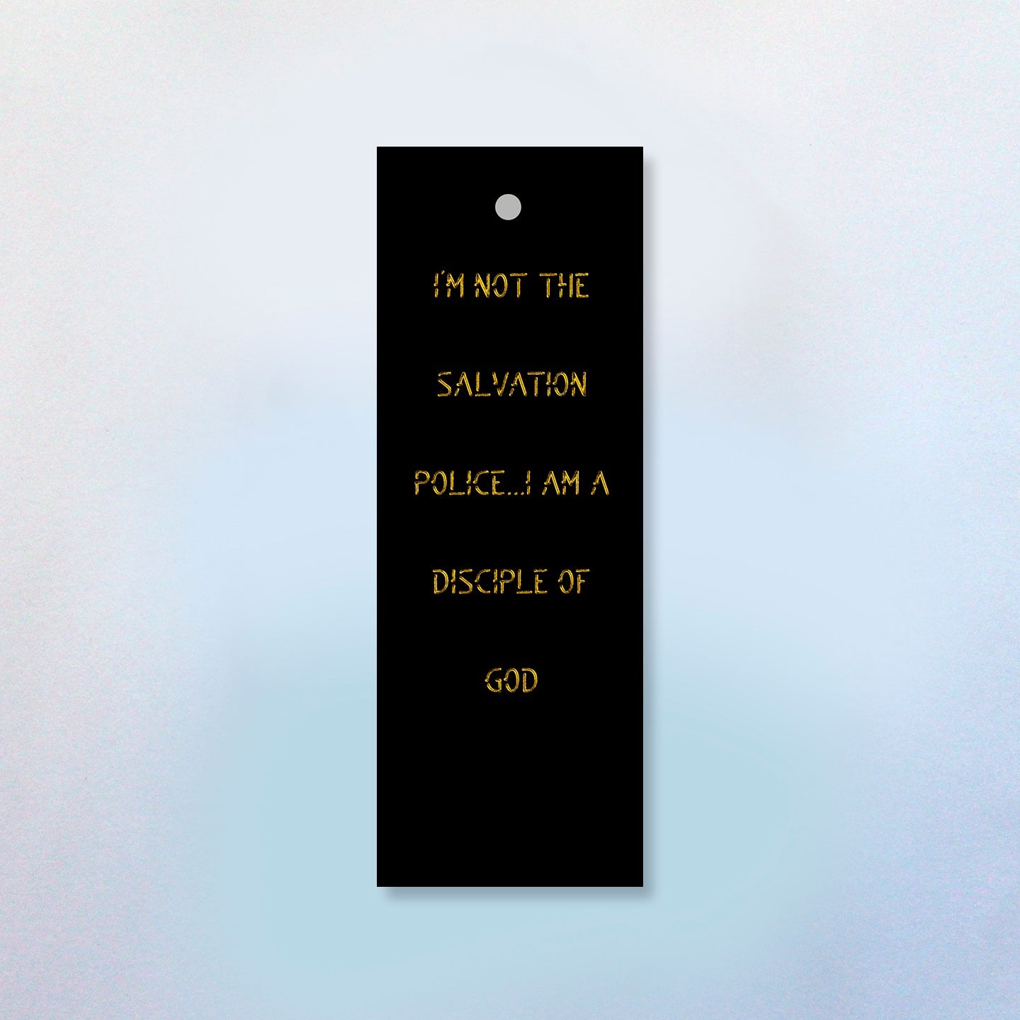 I'm Not The Salvation Police I Am A Disciple Of God Bookmark