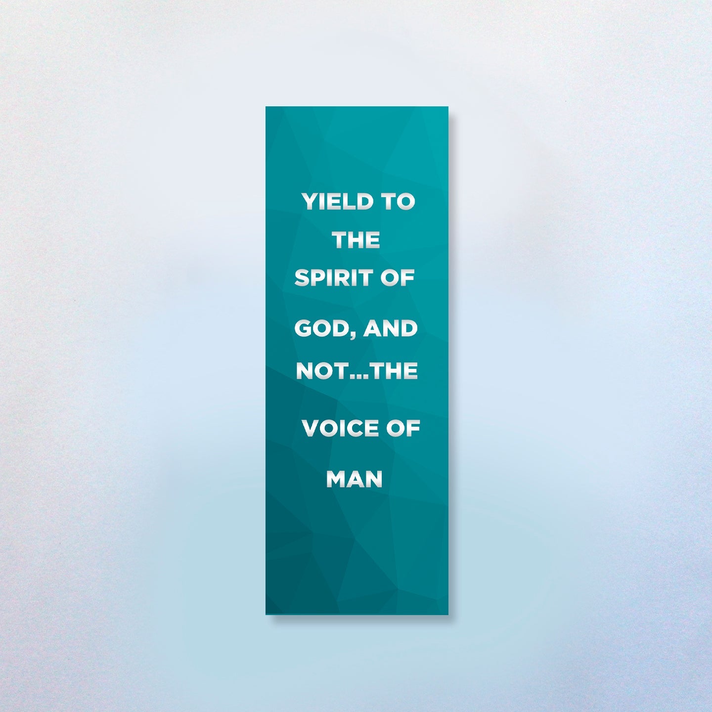 Yield To The Spirit Of God and Not The Voice Of Man Bookmark