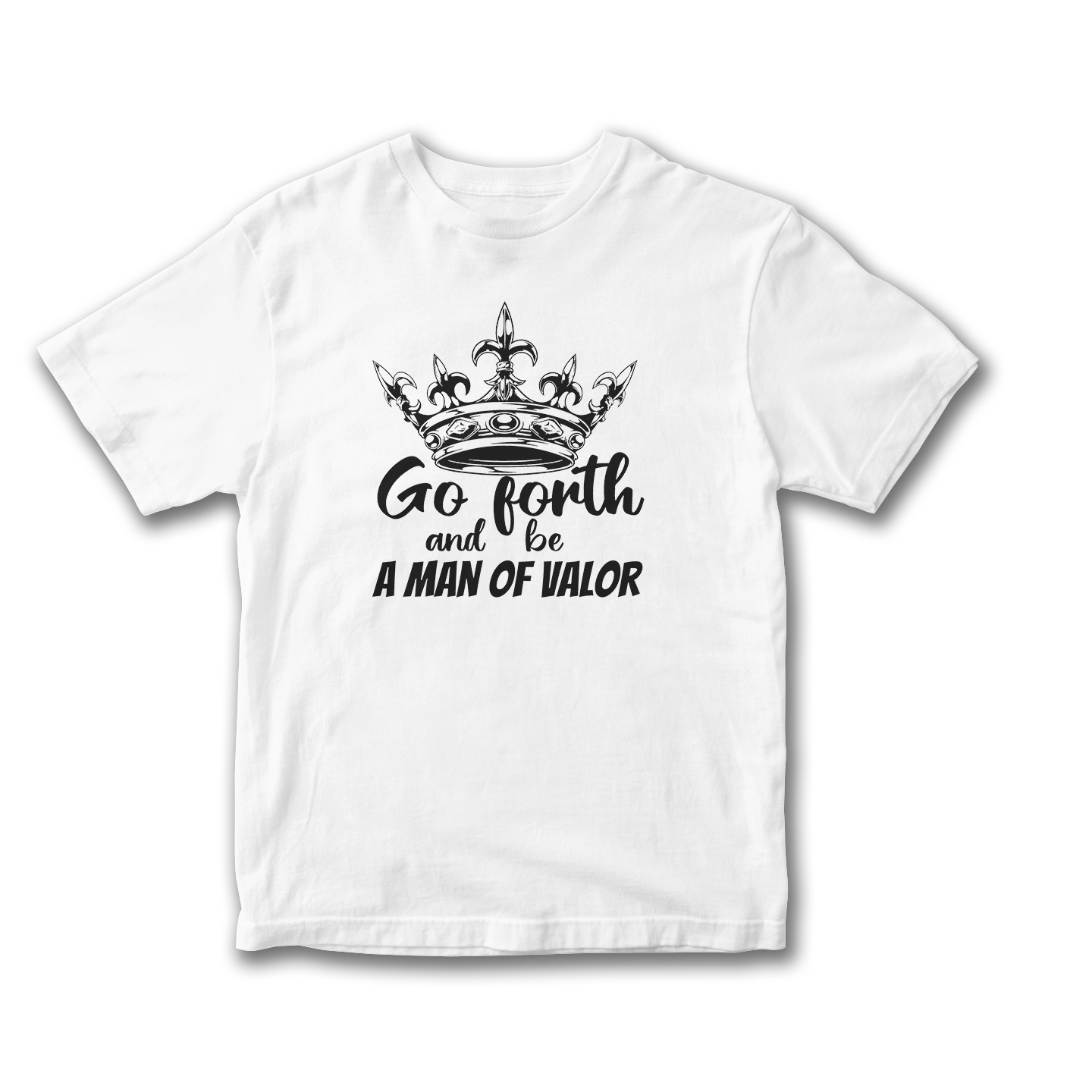 Go Forth And Be (Men of Valor) T-Shirt