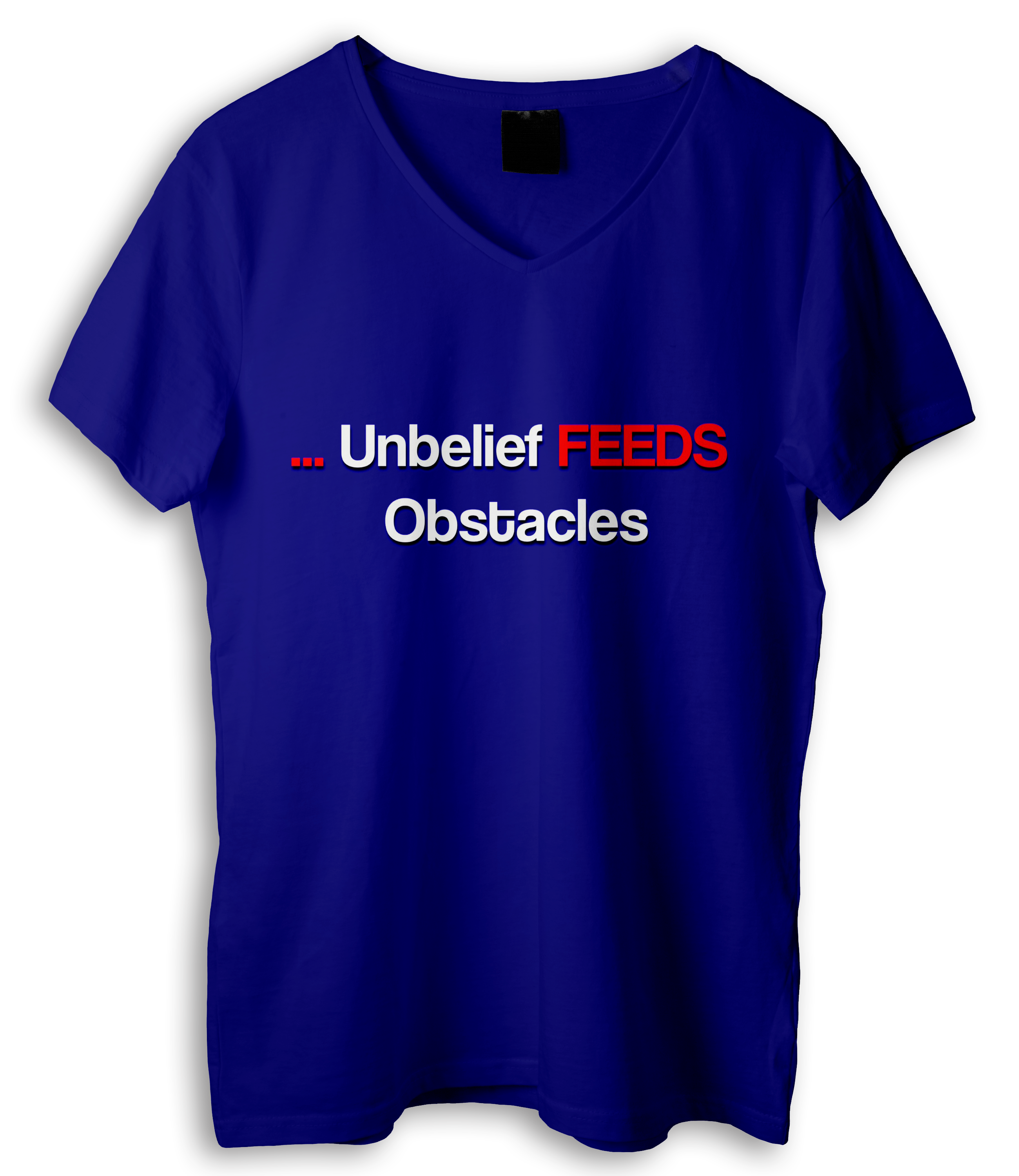 Unbelief Feeds Obstacles T-Shirt