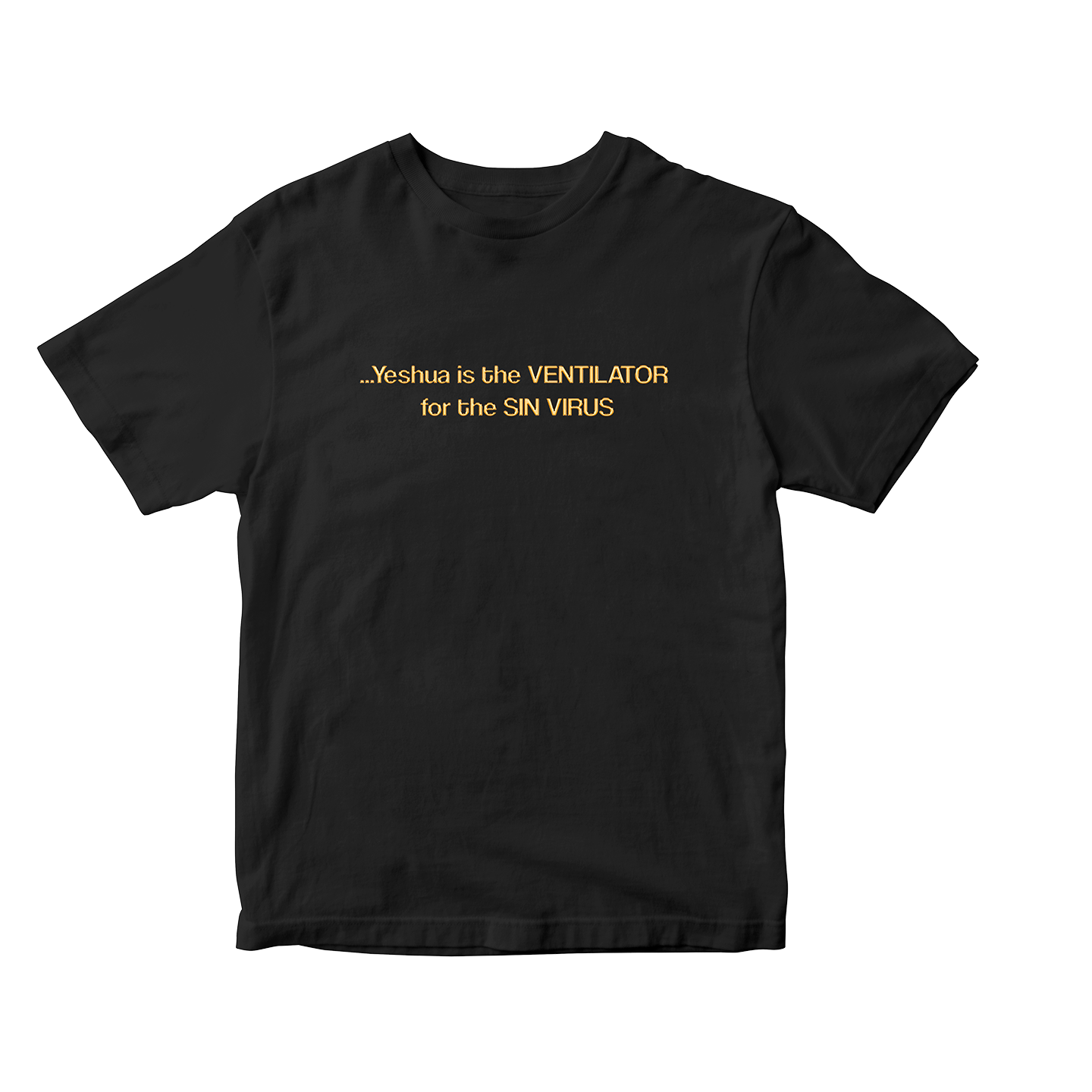 Yeshua Is The Ventilator For The Sin Virus T-Shirt