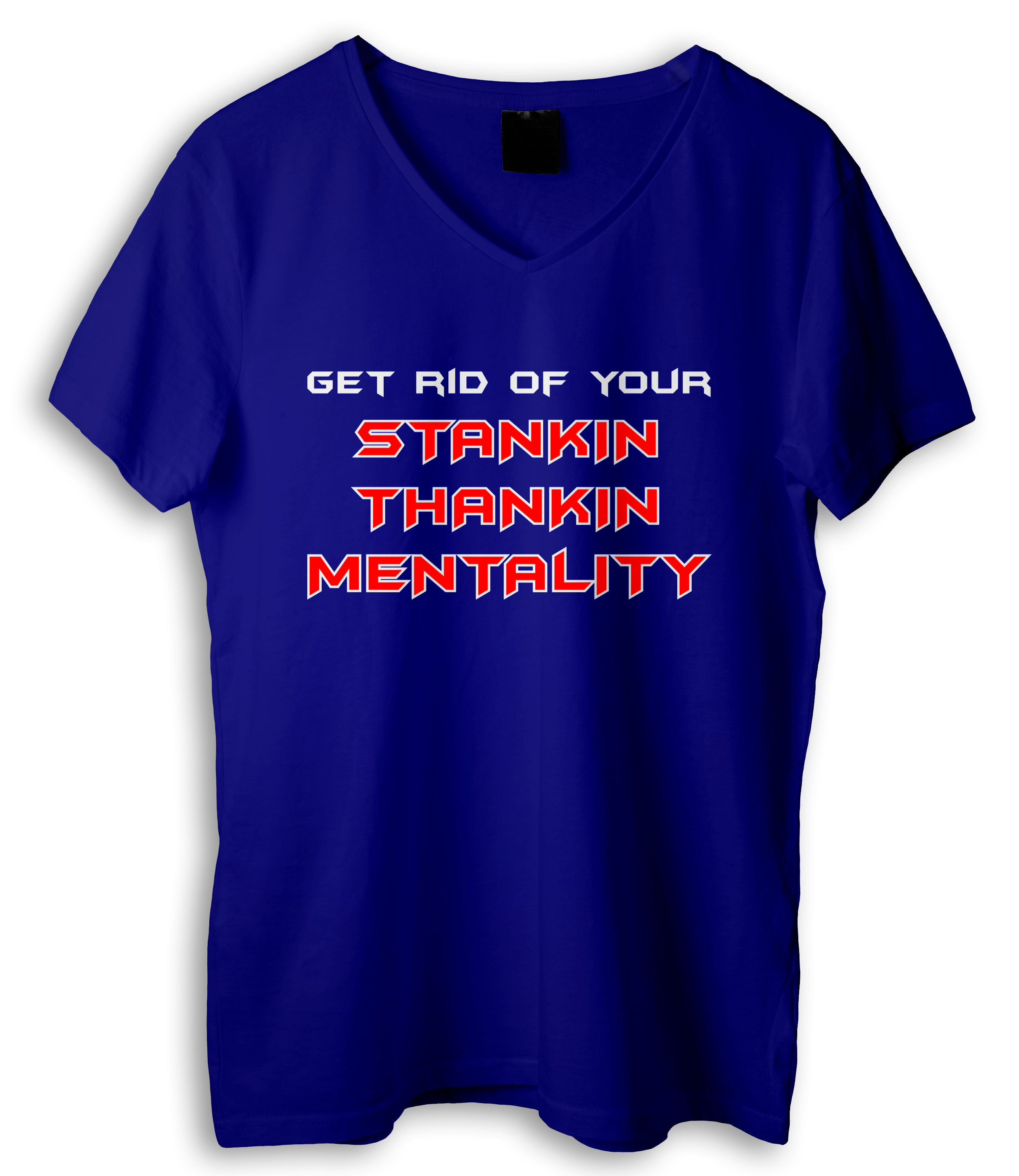 Get Rid of Your Stankin Thankin Mentality T-Shirt