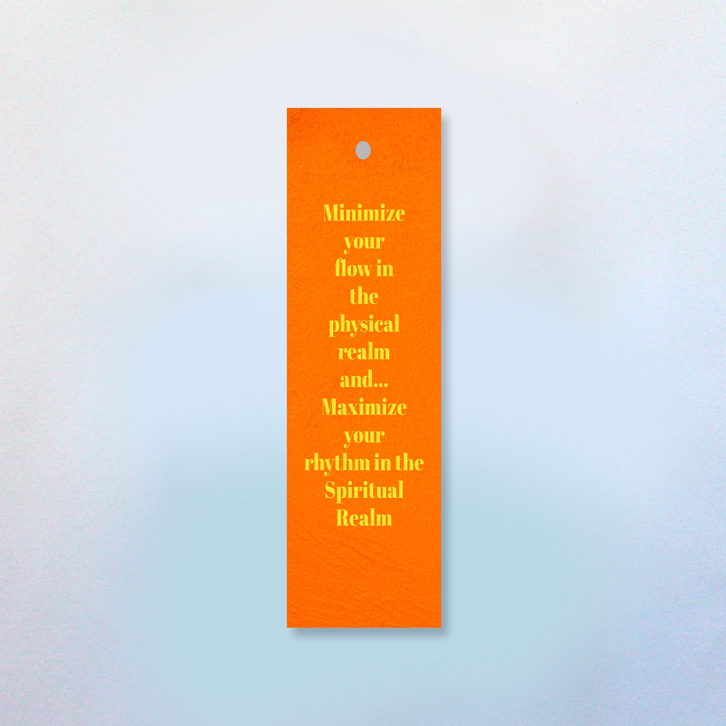 Minimize Your Flow in The Physical Realm and Maximize your Rhythm in the Spiritual (2 Styles) Bookmark